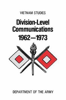 Division-Level Communication 1962-1973 - Book  of the Vietnam Studies