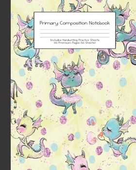 Primary Composition Notebook: Cute Dragon |Grades K-2 | Handwriting Practice Paper|Primary Ruled With Dotted Midline | 100 Pgs 50 Sheets | Premium | ... Girls | Elementary | Teacher | School | Gift