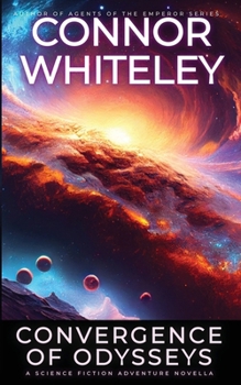 Convergence Of Odysseys: A Science Fiction Adventure Novella (Way of the Odyssey Science Fiction Fantasy Stories)