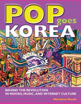 Paperback Pop Goes Korea: Behind the Revolution in Movies, Music, and Internet Culture Book