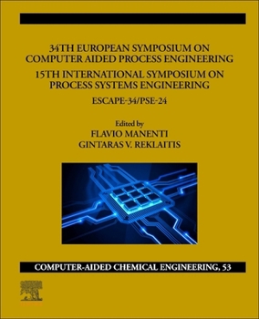 Hardcover 34th European Symposium on Computer Aided Process Engineering /15th International Symposium on Process Systems Engineering: Escape-34/Pse2024 Volume 5 Book