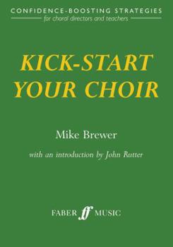 Paperback Kick-Start Your Choir: Confidence-Boosting Strategies Book