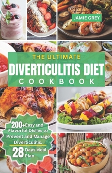 Paperback The Ultimate Diverticulitis Diet Cookbook: 200+ Easy and Flavorful Dishes to Prevent and Manage Diverticulitis Book