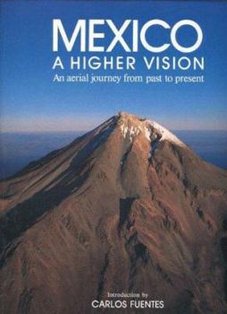 Hardcover Mexico: A Higher Vision (English): An Aerial Journey from Past to Present Book