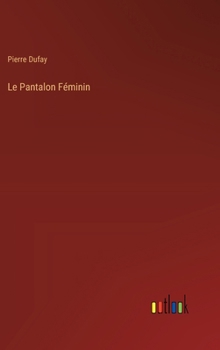 Hardcover Le Pantalon Féminin [French] Book