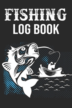 Paperback Fishing Log Book: Track Your Fishing Adventures and Statistics with Ease! Book