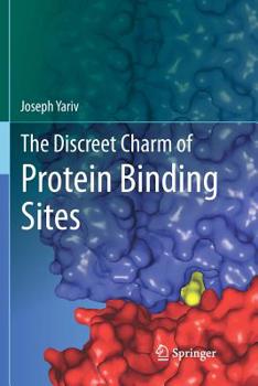 Paperback The Discreet Charm of Protein Binding Sites Book