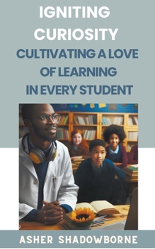 Paperback Igniting Curiosity: Cultivating a Love of Learning in Every Student Book