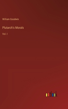 Hardcover Plutarch's Morals: Vol. I Book