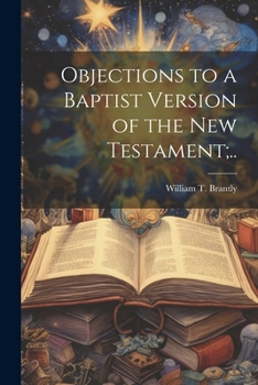 Paperback Objections to a Baptist Version of the New Testament;.. Book