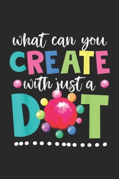 what can you create with just a dt: Happy The Dot Day 2019s Make Your Mark Funny Gift Journal/Notebook Blank Lined Ruled 6x9 100 Pages