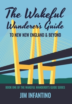 Hardcover The Wakeful Wanderer's Guide: to New New England & Beyond Book