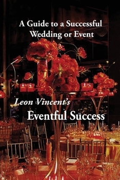 Paperback Leon Vincent's Eventful Success: A Guide to a Successful Wedding or Event Book