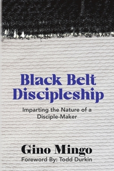 Paperback Black Belt Discipleship: Imparting the Nature of a Disciple-Maker Book