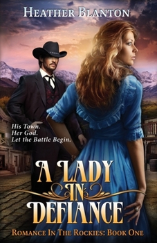 Paperback A Lady in Defiance: Romance in the Rockies 1 Book