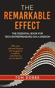Hardcover The Remarkable Effect: The Essential Book for Tech-Entrepreneurs-on-a-Mission Book