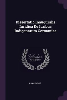 Paperback Dissertatio Inauguralis Iuridica de Iuribus Indigenarum Germaniae Book