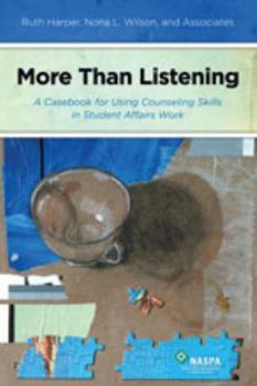 Hardcover More Than Listening: A Casebook for Using Counseling Skills in Student Affairs Work Book