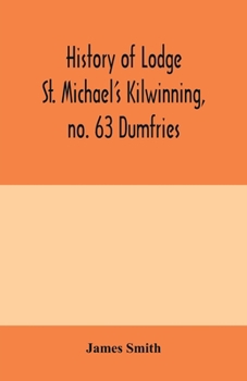 History of Lodge St. Michael's Kilwinning, no. 63 Dumfries