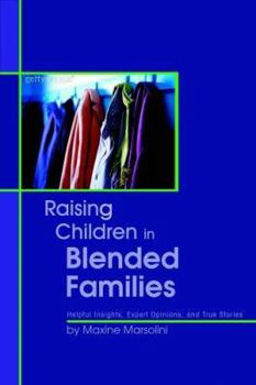 Paperback Raising Children in Blended Families: Helpful Insights, Expert Opinions, and True Stories Book