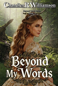 Beyond My Words: Book 1 of the Beyond Tyral Series