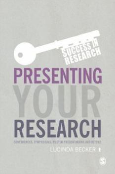 Paperback Presenting Your Research: Conferences, Symposiums, Poster Presentations and Beyond Book