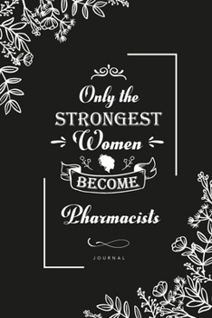 Paperback Only the Strongest Women become Pharmacists: Blank Lined Journal Notebook, Pharmacists notebook, Pharmacists journal, Pharmacists gifts, Lined Journal Book