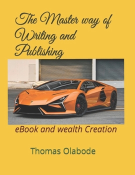 Paperback The Master way of Writing and Publishing: eBook and wealth Creation Book