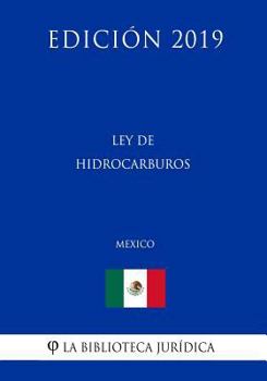 Paperback Ley de Hidrocarburos (M?xico) (Edici?n 2019) [Spanish] Book