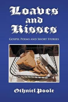 Paperback Loaves and Kisses: Gospel Poems and Short Stories Book