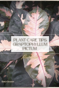 Paperback Plant Care Tips Graptophyllum Pictum: Plant Guide Book