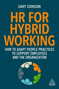 Paperback HR for Hybrid Working: How to Adapt People Practices to Support Employees and the Organization Book