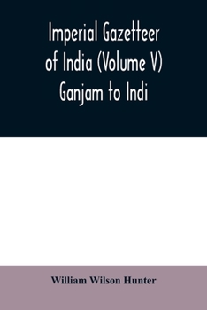 Paperback Imperial gazetteer of India (Volume V) Ganjam To Indi. Book
