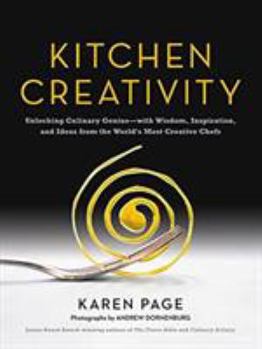 Hardcover Kitchen Creativity: Unlocking Culinary Genius-With Wisdom, Inspiration, and Ideas from the World's Most Creative Chefs Book