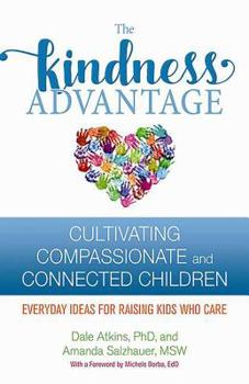 Paperback The Kindness Advantage: Cultivating Compassionate and Connected Children Book