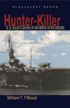 Paperback Hunter-Killer: U.S. Escort Carriers in the Battle of the Atlantic Book