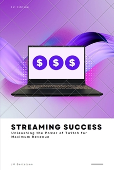 Paperback Streaming Success: Unleashing the Power of Twitch for Maximum Revenue Book