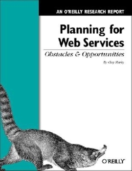 Paperback Planning for Web Services: Obstacles and Opportunities: An O'Reilly Research Report Book