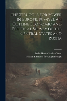 Paperback The Struggle for Power in Europe, 1917-1921. An Outline Economic and Political Survey of the Central States and Russia Book