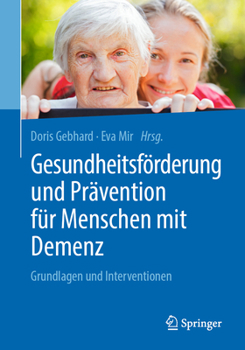 Paperback Gesundheitsförderung Und Prävention Für Menschen Mit Demenz: Grundlagen Und Interventionen [German] Book