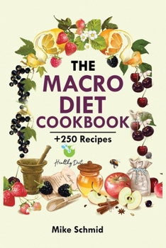 Paperback The Macro Diet Cookbook: +250 Foolproof and Delicious Recipes Burn Fat and Get Lean. Book