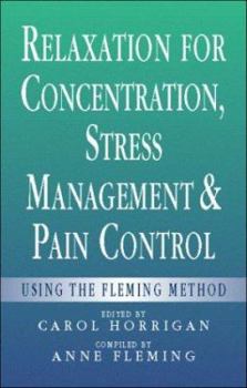 Paperback Relaxation for Concentration, Stress Management and Pain Control: Using the Fleming Method Book