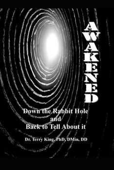 Paperback Awakened: Down the rabbit hole and back to tell about it Book