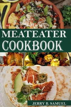 Paperback Meateater Cookbook: Beginners‟ to Expert Techniques and Recipes for Hunters Book