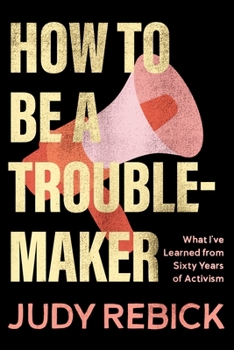 Paperback How to Be a Troublemaker: What I've Learned from Sixty Years of Activism Book