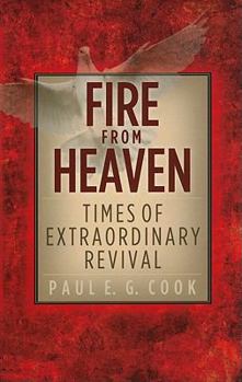 Paperback Fire from Heaven: Times of Extraordinary Revival Book