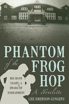 Paperback Phantom of the Frog Hop: A Novelette. Big Band Years, a Drama of Endearment Book