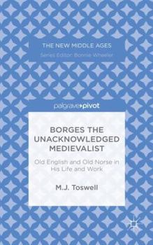 Borges the Unacknowledged Medievalist: Old English and Old Norse in his Life and Work - Book  of the New Middle Ages