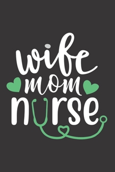 Paperback Wife Mom Nurse: Nurse Journal Notebook - Blank Lined Journal - Nurse Gifts For Men And Women Book