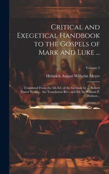 Critical and Exegetical Handbook to the Gospels of Mark and Luke ...; Translated From the 5th Ed. of the German by ... Robert Ernest Wallis ... the ... and Ed. by William P. Dickson ..; Volume 2